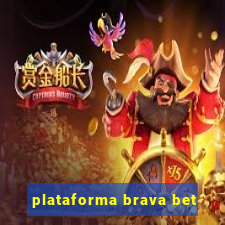 plataforma brava bet